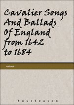 Cavalier Songs And Ballads Of England from 1642 to 1684