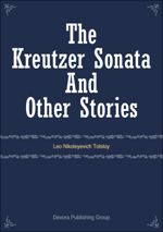 The Kreutzer Sonata And Other Stories