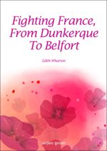 Fighting France, From Dunkerque To Belfort