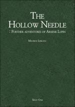Hollow Needle, The: Further adventures of Arsene Lupin