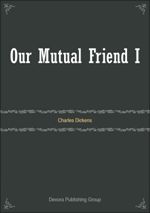 Our Mutual Friend I