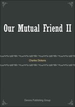 Our Mutual Friend II