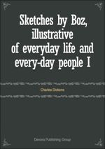 Sketches by Boz, illustrative of everyday life and every-day people I