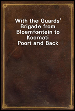 With the Guards` Brigade from Bloemfontein to Koomati Poort and Back